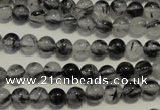 CRU501 15.5 inches 6mm round black rutilated quartz beads wholesale